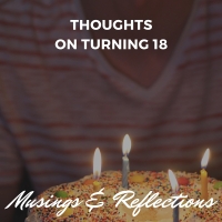 Thoughts on Turning 18