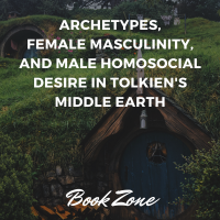 Archetypes, Female Masculinity, and Male Homosocial Desire in Tolkien’s Middle Earth